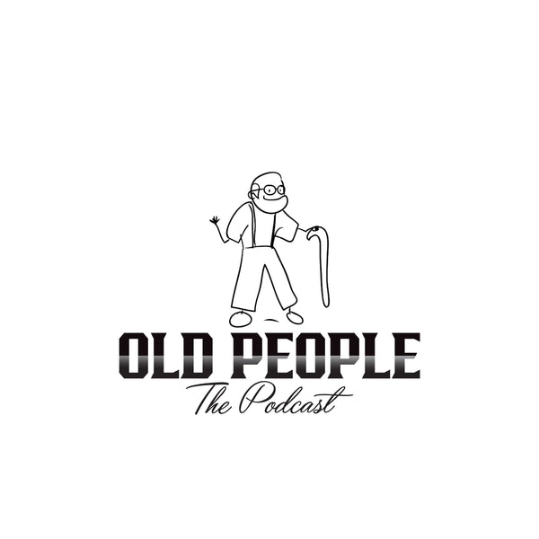 Old People The Podcast